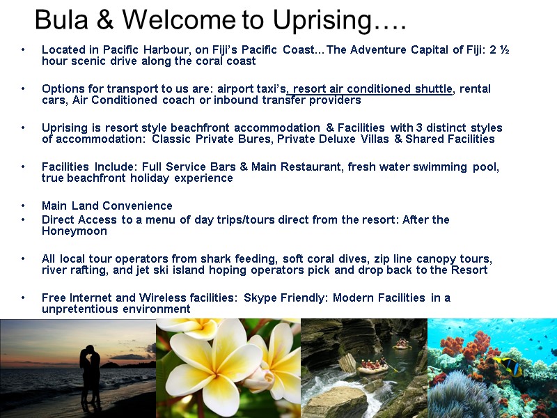 Bula & Welcome to Uprising….  Located in Pacific Harbour, on Fiji’s Pacific Coast…The
